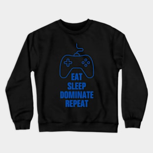 Eat sleep dominate repeat Crewneck Sweatshirt